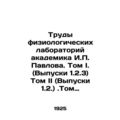 Proceedings of the Physiological Laboratories of Academician I.P. Pavlov. Volume