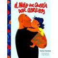 El Nino Que Queria Dar Abrazos / The Boy Who Wanted To Give Hugs