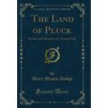 The Land of Pluck: Stories and Sketches for You...