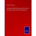 A Narrative of the Discovery of the Fate of Sir...