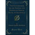 The Clockmaker, or the Sayings and Doings of Sa...