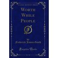 Worth While People (Classic Reprint)