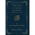 Christmas in Legend and Story: A Book for Boys ...