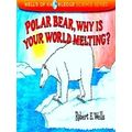 Polar Bear, Why Is Your World Melting
