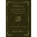 A Master of Fortune: Being Further Adventures o...