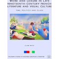 Work and Leisure in Late Nineteenth-Century Fre...