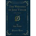 The Writings of Jane Taylor, Vol. 5 of 5: In Fi...