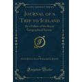 Journal of a Trip to Iceland: By a Fellow of th...