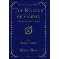 The Revenge of Valerie: A Romance of British Co...
