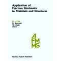 Application of Fracture Mechanics to Materials and Structures