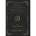 Interesting Anecdotes, Memoirs, Allegories, Ess...