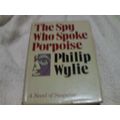 The Spy Who Spoke Porpoise Philp Wylie