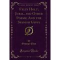 Felix Holt; Jubal, and Other Poems; And the Spa...