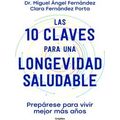 Las 10 Claves Para Una Longevidad Saludable: Pr...