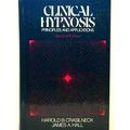 Clinical Hypnosis: Principles and Applications by Harold B. Crasilneck; James Al