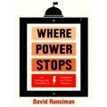Where Power Stops - The Making and Unmaking of Presidents and Prime Ministers by