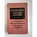 GOOD GIRLS DON'T MAKE HISTORY (UK BAY BOOKS PAP...