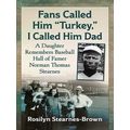 Fans Called Him Turkey, I Called Him Dad