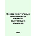 Experimental Ecological Systems Including Human...