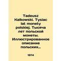 Tadeusz Kalkowski. Tysiac lat monety polskiej. A Thousand Years of Polish Coin