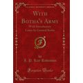 With Botha's Army: With Introductory Letter by ...