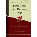 Year Book and Record, 1898 (Classic Reprint)