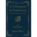 A Favourite of Napoleon: Memoirs of Mademoisell...