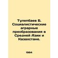 Tulepbayev B. Socialist Agrarian Transformation...