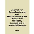 Journal fur Gasbeleuchtung und Wasserversorgung. Journal of Gas Lighting and Wat