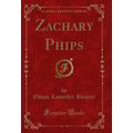 Zachary Phips (Classic Reprint)