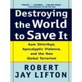 Destroying the World to Save It