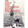 De Man Die Niemand Kon Begraven