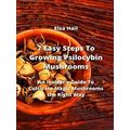 7 Easy Steps To Growing Psilocybin Mushrooms