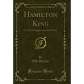 Hamilton King, Vol. 1 of 3: Or, the Smuggler an...