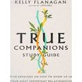 True Companions Study Guide Five Sessions On Ho...