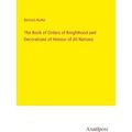 The Book of Orders of Knighthood and Decoration...