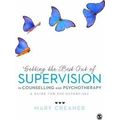 Getting the Best Out of Supervision in Counselling and Psychotherapy