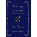 "On the Bottom": An Epic of Deep-Sea Diving (Cl...