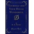 Yourself and Your House Wonderful (Classic Repr...