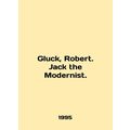 Gluck, Robert. Jack the Modernist. In English.
