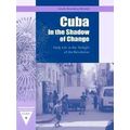 Cuba In The Shadow Of Change