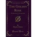 The Golden Rose, Vol. 1: The Romance of a Stran...
