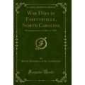 War Days in Fayetteville, North Carolina: Remin...