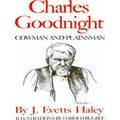 Charles Goodnight, Cowman And Plainsman