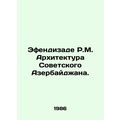 Efendizade R.M. Architecture of Soviet Azerbaijan. In Russian (ask us if in doub