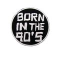 Born in the 90'S Iron on Patch Round 8 X 8 cm B...