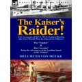 The Kaiser's Raider! Two Accounts Of The S.M.S. Emden During The First World War