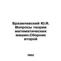 Yu.Ya. Brasilevsky Questions of the Theory of M...