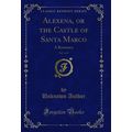 Alexena, or the Castle of Santa Marco, Vol. 3 o...