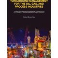 Turnaround Management for the Oil, Gas, and Process Industries
